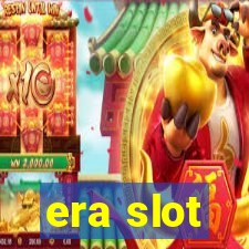 era slot