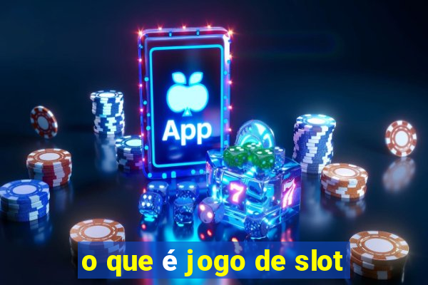 o que é jogo de slot