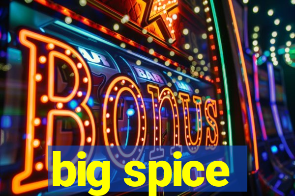 big spice