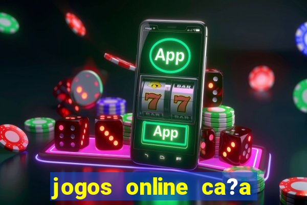 jogos online ca?a níquel valendo dinheiro