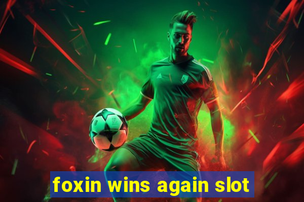 foxin wins again slot