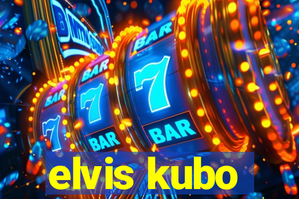 elvis kubo