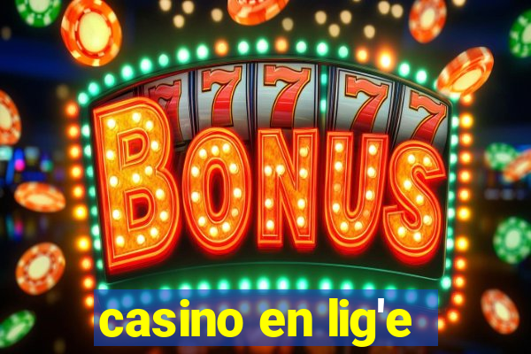 casino en lig'e