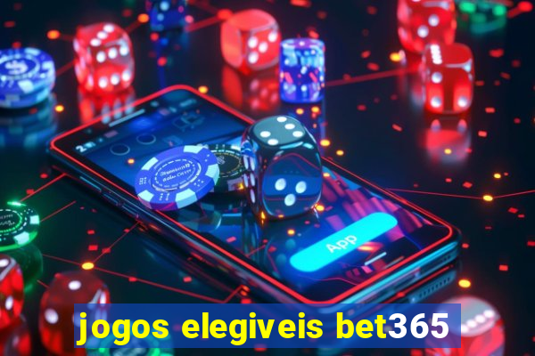 jogos elegiveis bet365