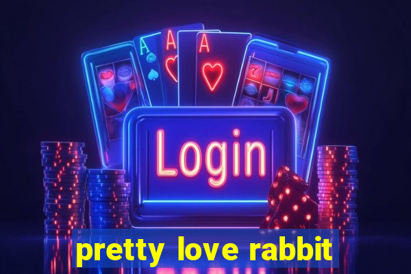 pretty love rabbit