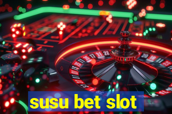 susu bet slot