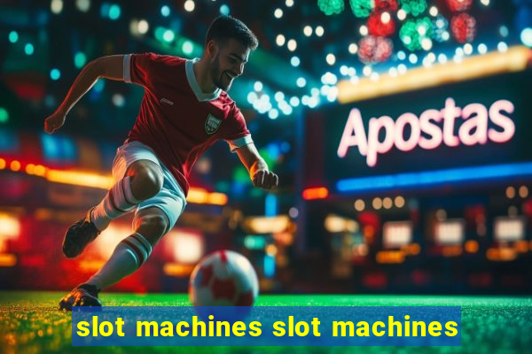 slot machines slot machines