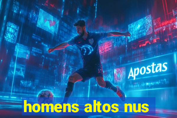 homens altos nus