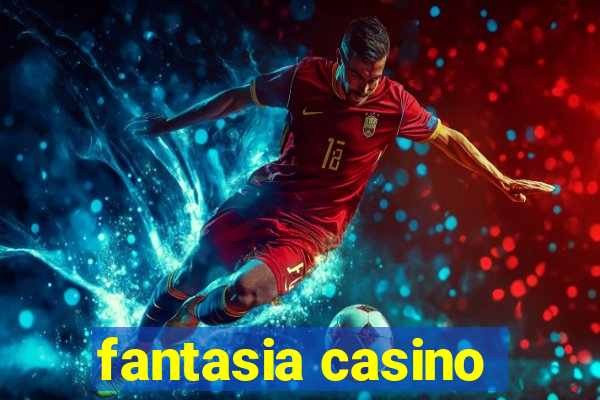 fantasia casino