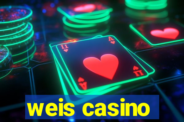 weis casino