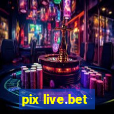 pix live.bet