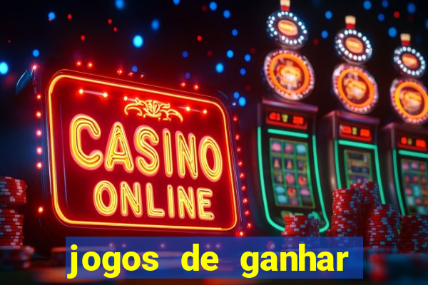 jogos de ganhar dinheiro de verdade cassino