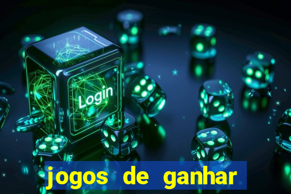 jogos de ganhar dinheiro de verdade cassino