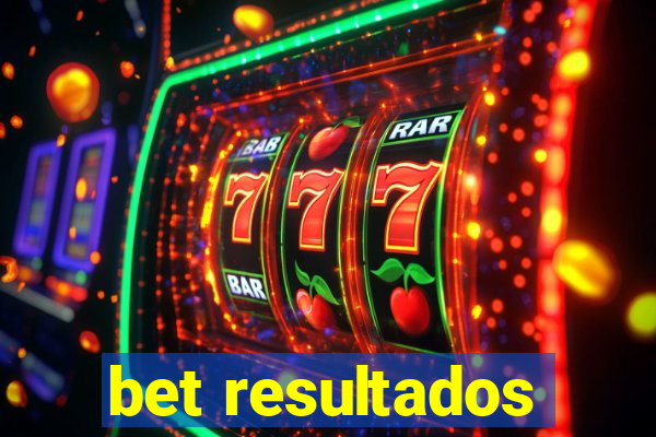 bet resultados