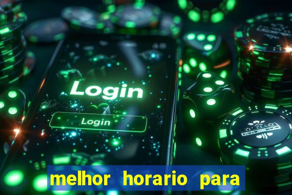 melhor horario para jogos de aposta