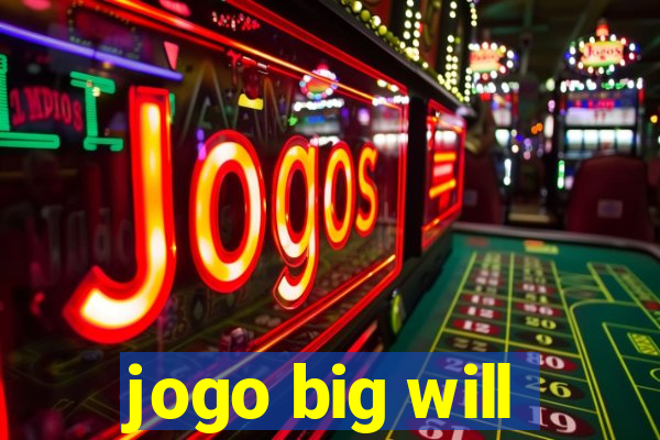 jogo big will