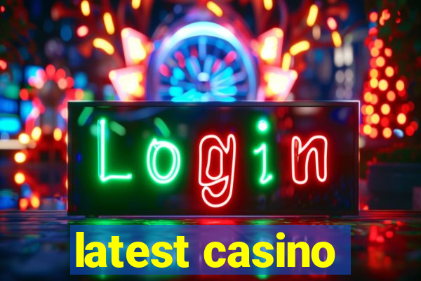 latest casino