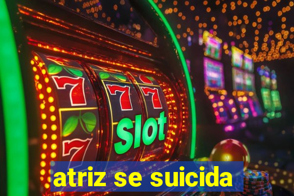 atriz se suicida