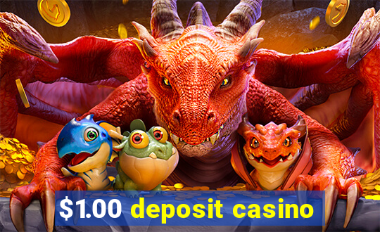 $1.00 deposit casino