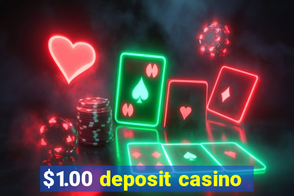 $1.00 deposit casino