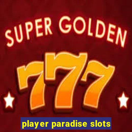 player paradise slots