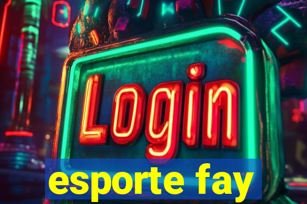 esporte fay