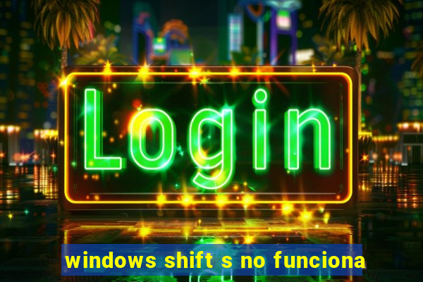 windows shift s no funciona