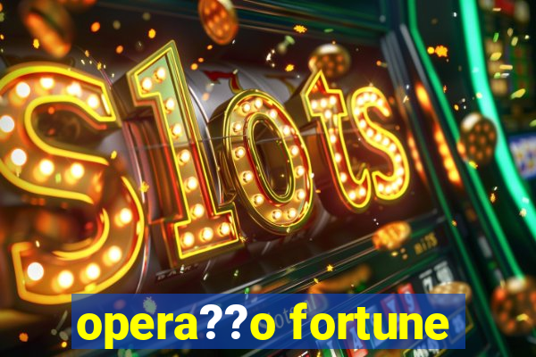 opera??o fortune