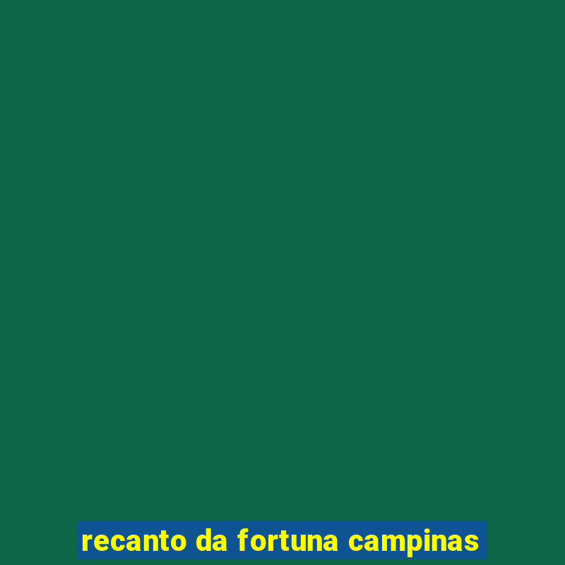 recanto da fortuna campinas