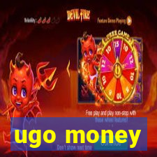 ugo money