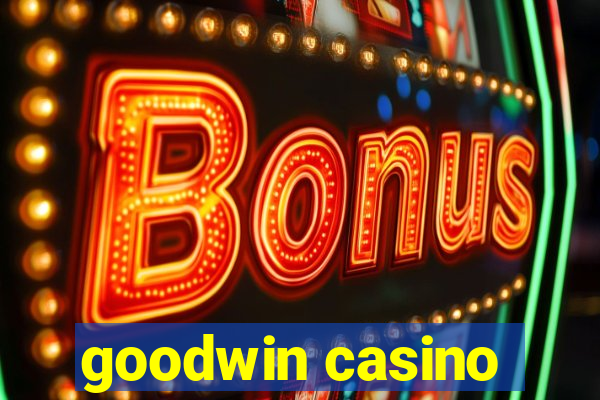 goodwin casino