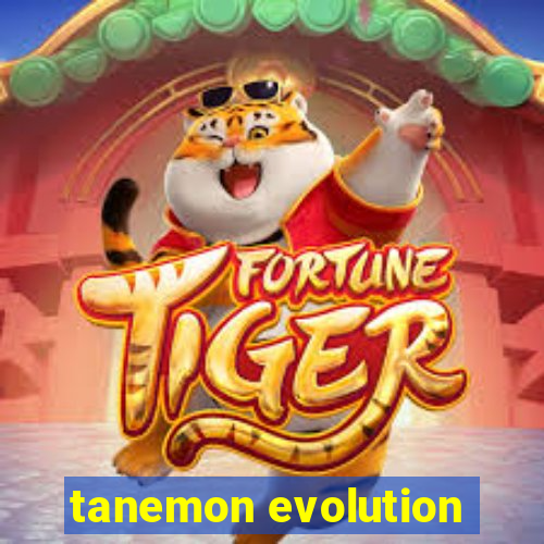 tanemon evolution