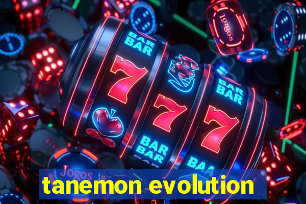 tanemon evolution