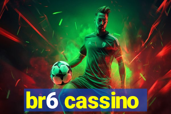 br6 cassino