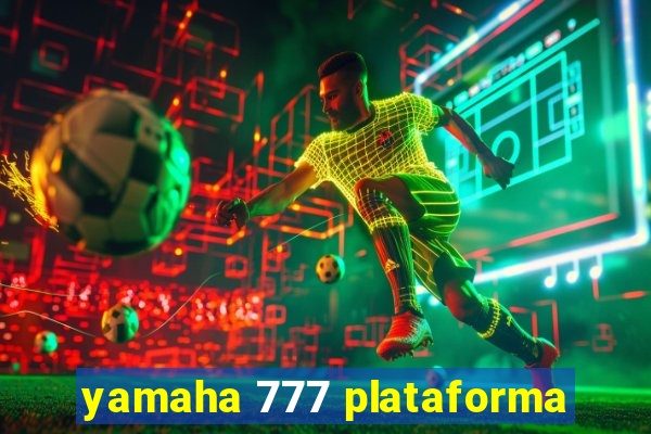 yamaha 777 plataforma