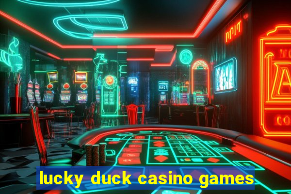 lucky duck casino games