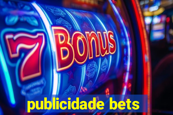 publicidade bets