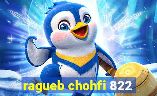 ragueb chohfi 822