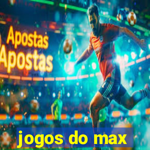 jogos do max