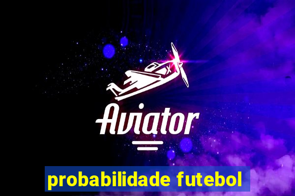 probabilidade futebol