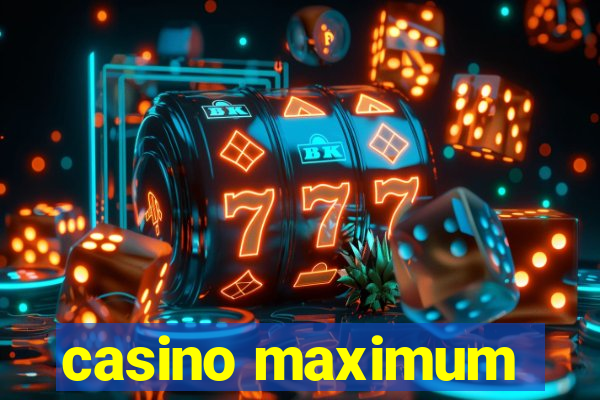 casino maximum