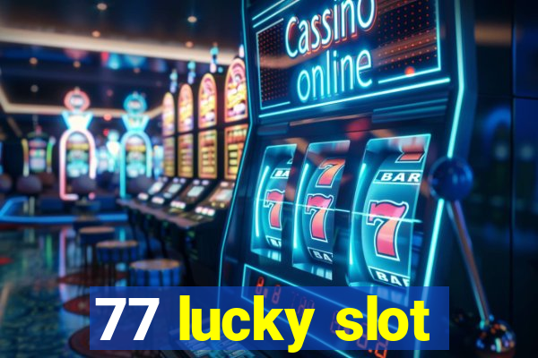 77 lucky slot