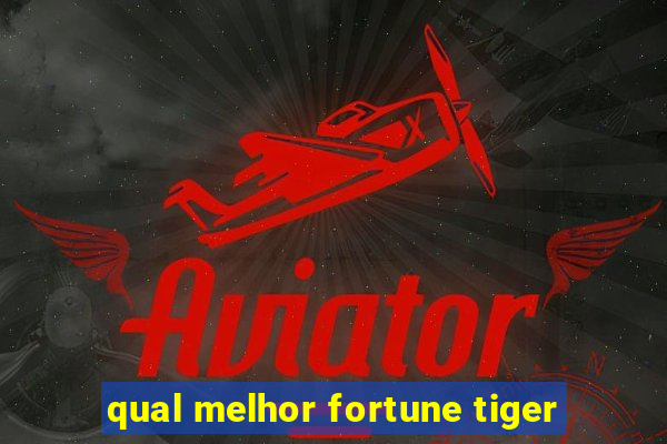 qual melhor fortune tiger