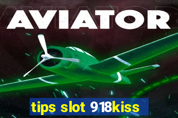 tips slot 918kiss