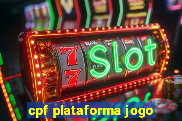 cpf plataforma jogo