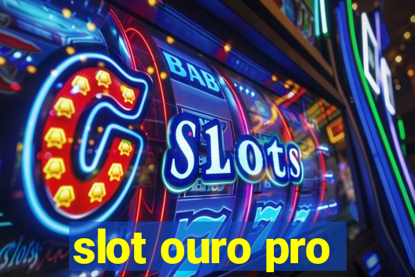 slot ouro pro