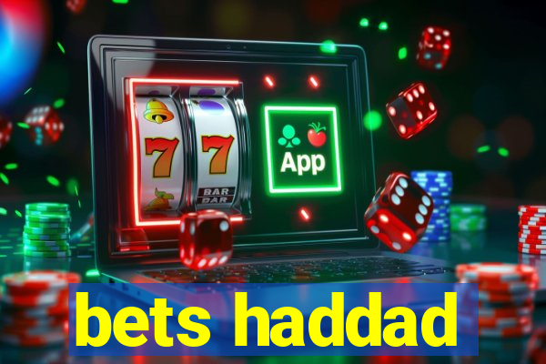 bets haddad