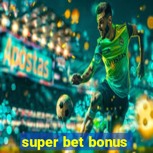 super bet bonus