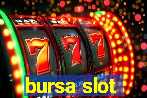 bursa slot