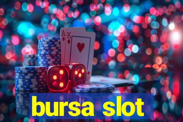 bursa slot